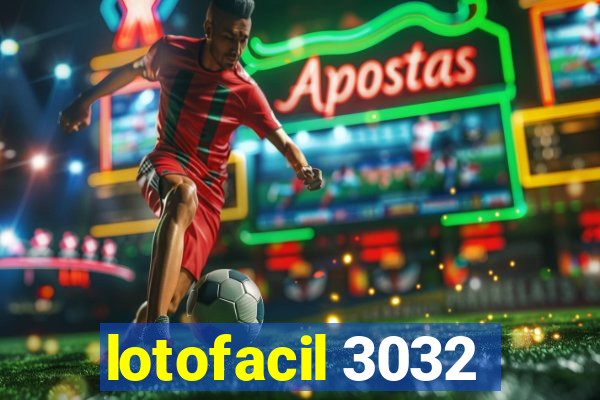 lotofacil 3032
